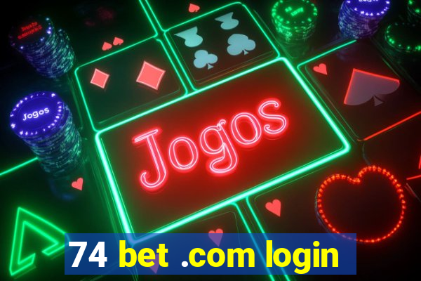 74 bet .com login